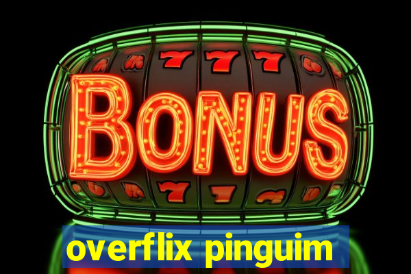 overflix pinguim